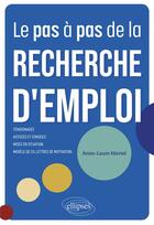 Couverture du livre « Le pas à pas de la recherche d'emploi : 10 étapes pour vous guider » de Anne-Laure Maviel aux éditions Ellipses