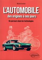 Couverture du livre « L'automobile des origines à nos jours : un parcours dans les technologies » de Michel Crochet aux éditions Ellipses