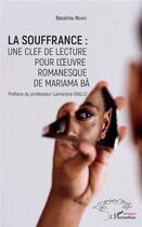 Couverture du livre « La souffrance : une clef de lecture pour l'oeuvre romanesque de Mariama Bâ » de Ndiaye Bassirou aux éditions L'harmattan