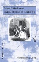 Couverture du livre « Mademoiselle de Cardonne » de Aristide De Gondrecourt aux éditions L'harmattan