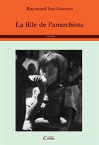 Couverture du livre « La fille de l'anarchiste » de Raymond San Geroteo aux éditions Éditions Cairn