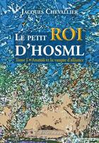 Couverture du livre « Le petit roi d'Hosml t.1 ; Anatoli et la vasque d'alliance » de Jacques Chevallier aux éditions Jacques Chevallier