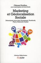 Couverture du livre « Marketing et géolocalisation sociale » de Clement Vouillon aux éditions Diateino