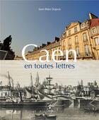 Couverture du livre « Caen en toutes lettres » de Jean-Marc Dupuis et Jean-Marc Piel aux éditions Cahiers Du Temps