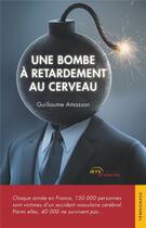 Couverture du livre « Une bombe à retardement au cerveau » de Guillaume Amasson aux éditions Jets D'encre