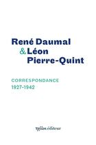 Couverture du livre « Correspondance 1927-1942 » de Leon Pierre-Quint et Rene Daumal aux éditions Ypsilon