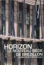 Couverture du livre « Le nouveau siège de Brézillon ; Hubert Godet architectes » de Delphine Desveaux aux éditions Archibooks