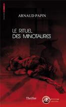 Couverture du livre « Le rituel des minotaures » de Arnaud Papin aux éditions Ex Aequo