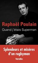 Couverture du livre « Quand j'étais Superman » de Raphael Poulain aux éditions Versilio