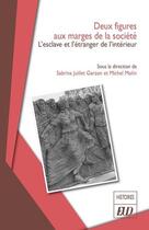 Couverture du livre « Deux figures aux marges de la société : L'esclave et l'étranger de l'intérieur » de Michel Molin et Sabrina Juillet Garzon aux éditions Pu De Dijon