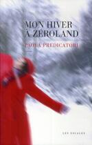 Couverture du livre « Mon hiver à zéroland » de Paola Predicatori aux éditions Les Escales
