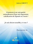 Couverture du livre « Comment je me suis guerie ! je suis electrosensible... - je suis electro-sensible, et vous ? » de Grout Arlette aux éditions Alexandra De Saint Prix