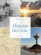 Couverture du livre « Histoire du Gois » de Johan Vincent aux éditions Geste
