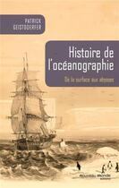 Couverture du livre « Histoire de l'océanographie ; de la surface aux abysses » de Patrick Geistdorfer aux éditions Nouveau Monde