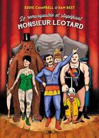 Couverture du livre « Le remarquable et stupéfiant M. Léotard » de Eddie Campbell et Dan Best aux éditions Ca Et La