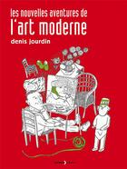 Couverture du livre « Les nouvelles aventures de l'art moderne » de Denis Jourdin aux éditions Lemieux