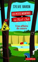 Couverture du livre « Les petits meurtres du Tricot-Club Tome 2 : Une affaire de coeurs » de Sylvie Baron aux éditions Libra Diffusio