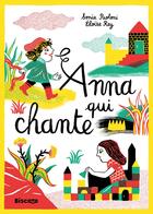 Couverture du livre « Anna qui chante » de Sonia Paoloni et Eloise Rey aux éditions Biscoto