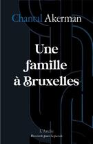 Couverture du livre « Une famille à Bruxelles » de Chantal Akerman aux éditions L'arche