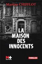 Couverture du livre « La maison des innocents » de Martine Chifflot aux éditions M+ Editions