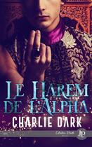 Couverture du livre « Le harem de l'alpha » de Charlie Dark aux éditions Juno Publishing