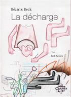 Couverture du livre « La décharge » de Beatrix Beck et Rob Miles aux éditions Chemin De Fer