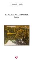 Couverture du livre « LA MORTE AUX CHARMES » de Jfrançois Chénin aux éditions Thebookedition.com