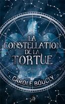 Couverture du livre « La constellation de la tortue » de Carole Boucly et Remy Gente et Guillaume Breant aux éditions Js Editions