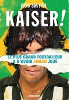 Couverture du livre « Carlos Kaiser » de Rob Smyth aux éditions Marabout