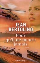 Couverture du livre « Pour qu'il ne meure jamais » de Bertolino-J aux éditions Calmann-levy