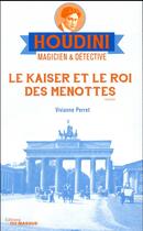 Couverture du livre « Houdini, magicien & détective Tome 2 : le Kaiser et le roi des menottes » de Vivianne Perret aux éditions Editions Du Masque