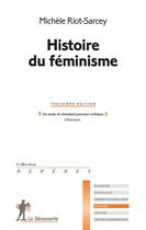 Couverture du livre « Histoire du féminisme » de Michele Riot-Sarcey aux éditions La Decouverte