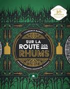 Couverture du livre « Sur la route des rhums : Histoire, fabrication, dégustation, cocktails » de Laurence Marot aux éditions Massin