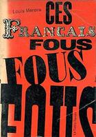 Couverture du livre « Ces francais fous, fous, fous » de Merens Louis aux éditions Table Ronde