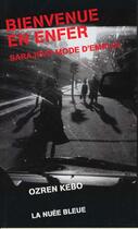 Couverture du livre « Bienvenue en enfer ; Sarajevo mode d'emploi » de Ozren Kebo aux éditions La Nuee Bleue