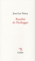 Couverture du livre « Banalité de Heidegger » de Jean-Luc Nancy aux éditions Galilee