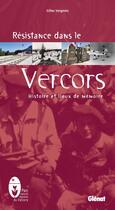 Couverture du livre « Résistance dans le Vercors : Histoire et liueux de mémoire » de Gilles Vergnon aux éditions Glenat