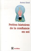 Couverture du livre « Petites histoires de la confiance en soi » de Antoni Girod aux éditions Intereditions