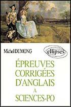 Couverture du livre « Epreuves corrigees d'anglais a sciences po. » de Michel Dumong aux éditions Ellipses