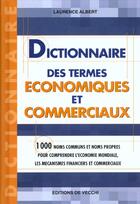 Couverture du livre « Dictionnaire des termes economiques et commerciaux » de Laurence Albert aux éditions De Vecchi