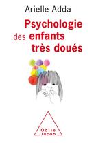 Couverture du livre « Psychologie des enfants très doués » de Arielle Adda aux éditions Odile Jacob