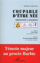 Couverture du livre « Coupable d'être née ; adolescente à Auschwitz » de Simone Lagrange aux éditions L'harmattan