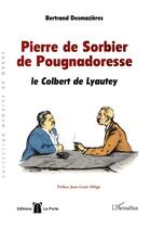 Couverture du livre « PIERRE DE SORBIER DE POUGNADORESSE » de Bertrand Desmazieres aux éditions L'harmattan