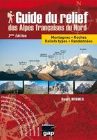 Couverture du livre « Guide du relief des alpes francaises du nord » de Henri Widmer aux éditions Gap