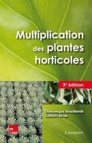 Couverture du livre « Multiplication des plantes horticoles (3° Éd.) » de Dominique Boutherin et Gilbert Bron aux éditions Tec&doc