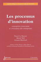 Couverture du livre « Les Processus D'Innovation Conception Innovante Et Croissance Des Entreprises Collection Strategie E » de Le Masson aux éditions Hermes Science Publications