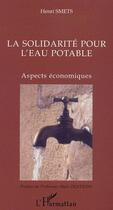 Couverture du livre « La solidarité pour l'eau potable : Aspects économiques » de Henri Smets aux éditions L'harmattan