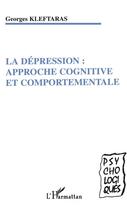 Couverture du livre « La dépression : approche cognitive et comportementale » de Georges Kleftaras aux éditions L'harmattan