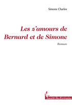 Couverture du livre « Les z'amours de bernard et de simone » de Simone Charles aux éditions Societe Des Ecrivains