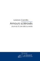 Couverture du livre « Amours sclérosés ; journal d'une découverte » de Lorenzo Cannillo aux éditions Le Manuscrit